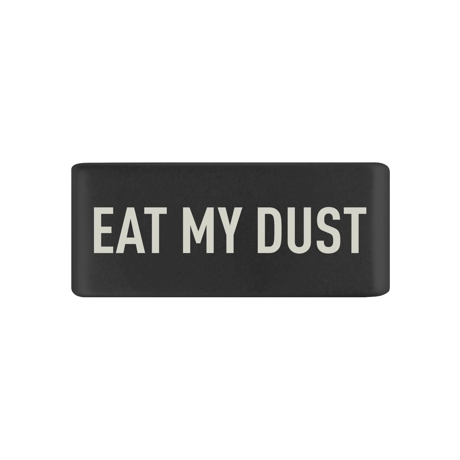 Eat My Dust Badge - Image 2
