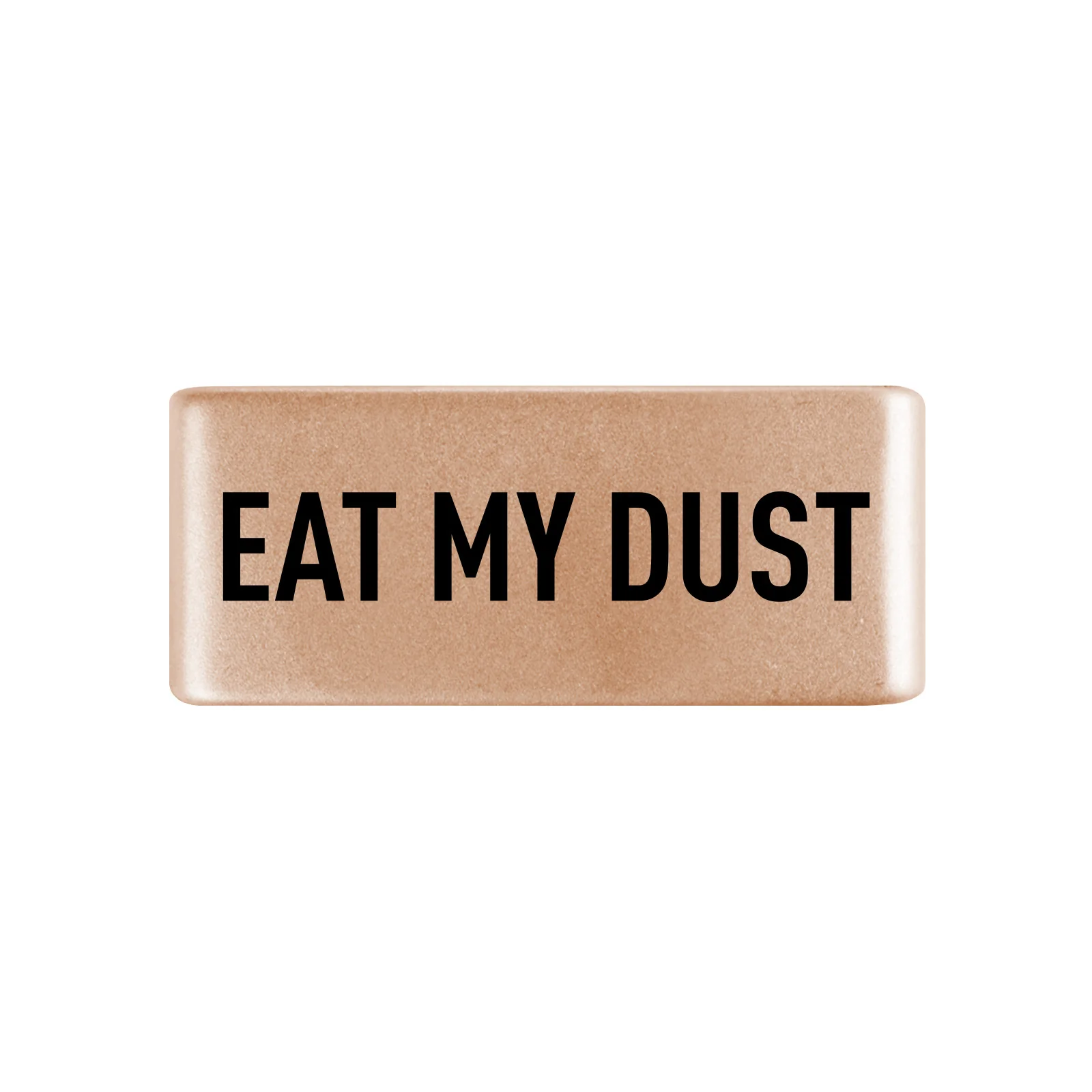 Eat My Dust Badge - Image 3