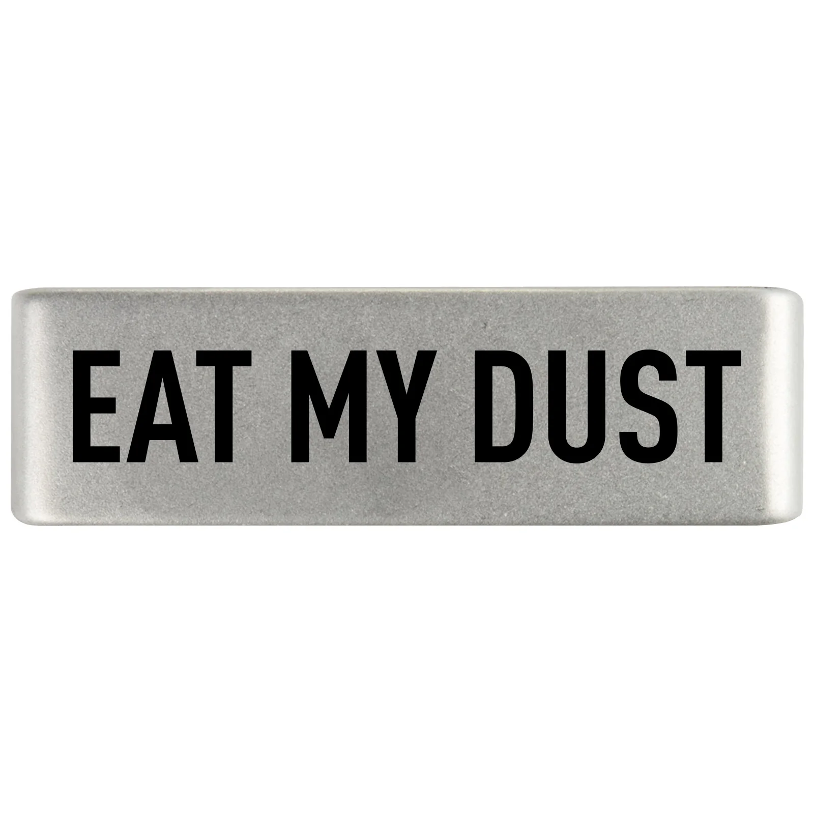 Eat My Dust Badge - Image 4