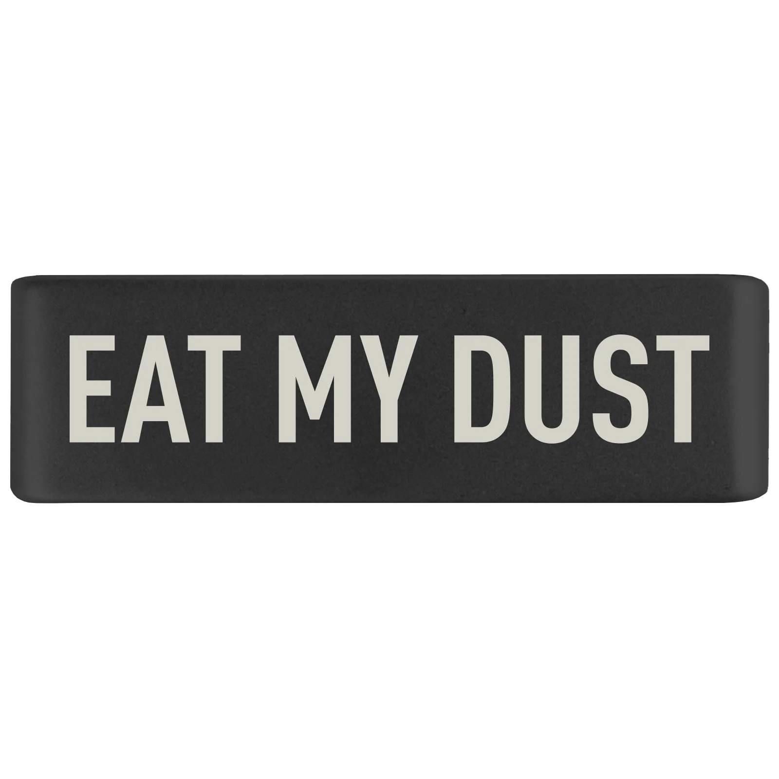 Eat My Dust Badge - Image 5